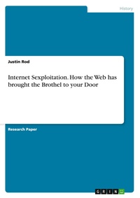 Abbildung von: Internet Sexploitation. How the Web has brought the Brothel to your Door - GRIN Verlag