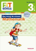Cover: FiT F&Uuml;R DIE SCHULE: Das musst du wissen! Mathematik 3. Klasse - Tessloff Verlag Ragnar Tessloff GmbH & Co. KG