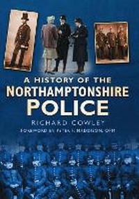 Abbildung von: A History of the Northamptonshire Police - The History Press Ltd