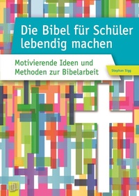 Abbildung von: Die Bibel für Schüler lebendig machen - Verlag an der Ruhr