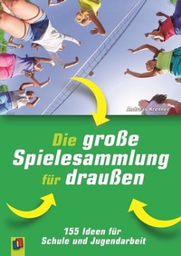 Abbildung von: Die große Spielesammlung für draußen - Verlag an der Ruhr