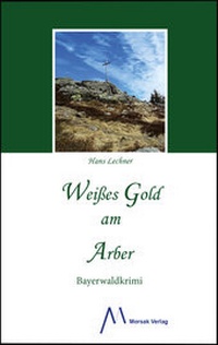 Enlarge image Cover: Weißes Gold am Arber - Morsak