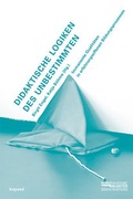 Cover: Didaktische Logiken des Unbestimmten - kopaed