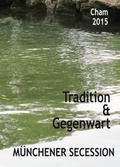 Cover: Tradition und Gegenwart - M&uuml;nchener Secession - Verein bildender K&uuml;nstler M&uuml;nchens Secession