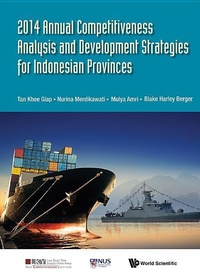 Enlarge image Cover: 2014 Annual Competitiveness Analysis And Development Strategies For Indonesian Provinces - World Scientific Publishing Co Pte Ltd