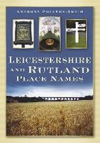 Abbildung von: Leicestershire and Rutland Place Names - The History Press Ltd