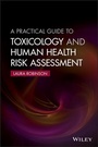 Cover: A Practical Guide to Toxicology and Human Health Risk Assessment - Wiley