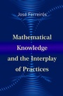 Cover: Mathematical Knowledge and the Interplay of Practices - Princeton University Press