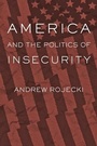 Cover: America and the Politics of Insecurity - Johns Hopkins University Press