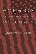 Cover: America and the Politics of Insecurity - Johns Hopkins University Press