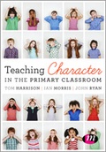 Cover: Teaching Character in the Primary Classroom - Learning Matters Ltd