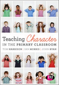 Enlarge image Cover: Teaching Character in the Primary Classroom - Learning Matters Ltd
