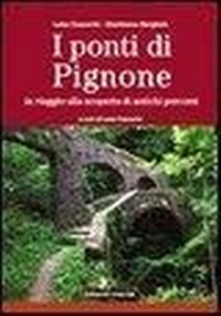 Abbildung von: I ponti di Pignone. In viaggio alla scoperta di antichi percorsi - Itineraria;Giacché Edizioni