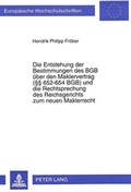 Bild: Die Entstehung der Bestimmungen des BGB &uuml;ber den Maklervertrag (&sect;&sect; 652-654 BGB) und die Rechtsprechung des Reichsgerichts zum neuen Maklerrecht - Peter Lang Verlag