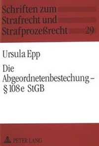 Abbildung von: Die Abgeordnetenbestechung - § 108e StGB - Peter Lang Verlag