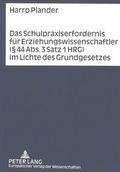 Cover: Das Schulpraxiserfordernis f&uuml;r Erziehungswissenschaftler (&sect; 44 Abs. 3 Satz 1 HRG) im Lichte des Grundgesetzes - Peter Lang Verlag