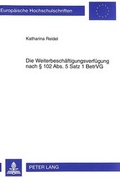 Cover: Die Weiterbesch&auml;ftigungsverf&uuml;gung nach 102 Abs. 5 Satz 1 BetrVG - Peter Lang Verlag