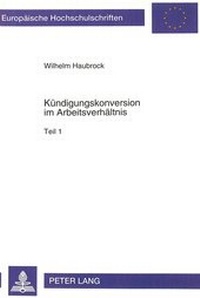 Abbildung von: Kündigungskonversion im Arbeitsverhältnis - Peter Lang Verlag