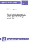 Cover: Die kommunale Beteiligung an Lehrerpersonalangelegenheiten nach &sect; 23 Schulverwaltungsgesetz NW - Peter Lang Verlag