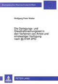 Bild: Die Darlegungs- und Glaubhaftmachungslast in den Verfahren von Arrest und einstweiliger Verf&uuml;gung nach &sect;&sect; 916ff ZPO - Peter Lang Verlag