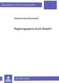 Abbildung von: Regelungssperre durch Gesetz? - Peter Lang Verlag