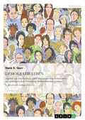 Cover: DEMOKRATIE LEBEN. Aspekte zur Entwicklung einer paedagogischen Konzeption zur systematischen Foerderung demokratischen Lernens - GRIN Verlag