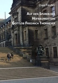 Cover: Auf den Spuren des Hofbaumeisters Gottlob Friedrich Thormeyer - Books on Demand
