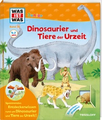 Abbildung von: WAS IST WAS Junior Band 30. Dinosaurier und Tiere der Urzeit - Tessloff Verlag Ragnar Tessloff GmbH & Co. KG