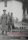 Cover: The Belzec Death Camp - History, Biographies, Remembrance - ibidem