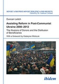 Cover: Assisting Reform in Post-Communist Ukraine, 2000 - The Illusions of Donors and the Disillusion of Beneficiaries - ibidem