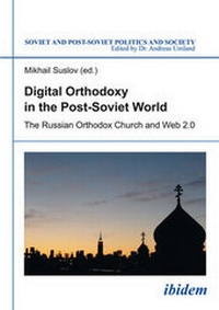 Abbildung von: Digital Orthodoxy in the Post-Soviet World - The Russian Orthodox Church and Web 2.0 - ibidem-Verlag, Jessica Haunschild u Christian Schon