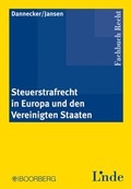 Cover: Steuerstrafrecht in Europa und den Vereinigten Staaten - Linde