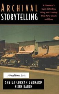 Abbildung von: Archival Storytelling: A Filmmaker's Guide to Finding, Using, and Licensing Third-Party Visuals and Music - Routledge