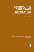 Cover: Planning the Corporate Reputation (RLE Marketing) - Routledge