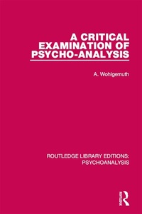 Enlarge image Cover: A Critical Examination of Psycho-Analysis - Routledge