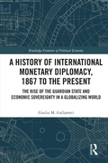 Bild: A History of International Monetary Diplomacy, 1867 to the Present - Routledge