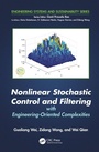 Cover: Nonlinear Stochastic Control and Filtering with Engineering-oriented Complexities - CRC Press