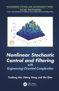 Enlarge image Cover: Nonlinear Stochastic Control and Filtering with Engineering-oriented Complexities - CRC Press
