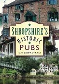 Cover: Shropshire's Historic Pubs - The History Press Ltd