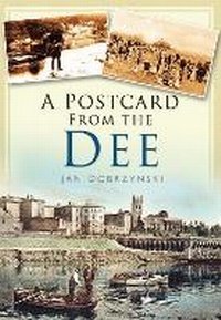 Enlarge image Cover: A Postcard from the Dee - The History Press Ltd