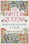 Bild: The Sister Queens - The History Press Ltd