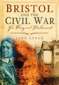 Cover: Bristol and the Civil War - The History Press Ltd