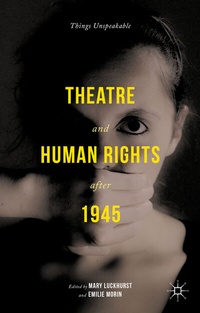 Bild vergrößern Bild: Theatre and Human Rights after 1945 - Palgrave Macmillan