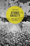 Cover: Atomic Anxiety - Palgrave Macmillan