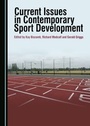Cover: Current Issues in Contemporary Sport Development - Cambridge Scholars Publishing