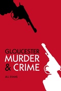 Cover: Murder and Crime Gloucester - The History Press Ltd