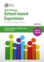 Cover: Your Primary School-based Experience - Critical Publishing Ltd