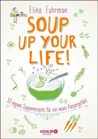 Abbildung von: Soup up your life! - Knaur Balance
