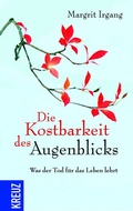 Cover: Die Kostbarkeit des Augenblicks - Kreuz Verlag
