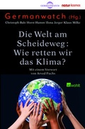 Cover: Die Welt am Scheideweg: Wie retten wir das Klima? - Rowohlt